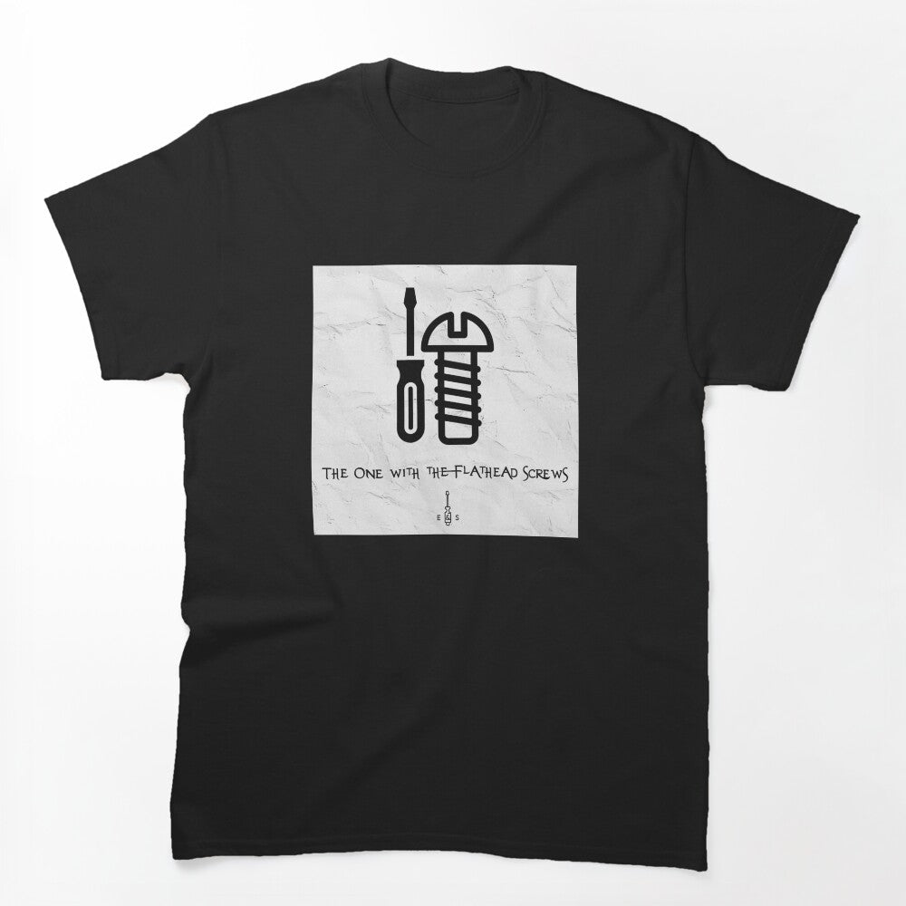 The One With The Flathead Screws Shirt