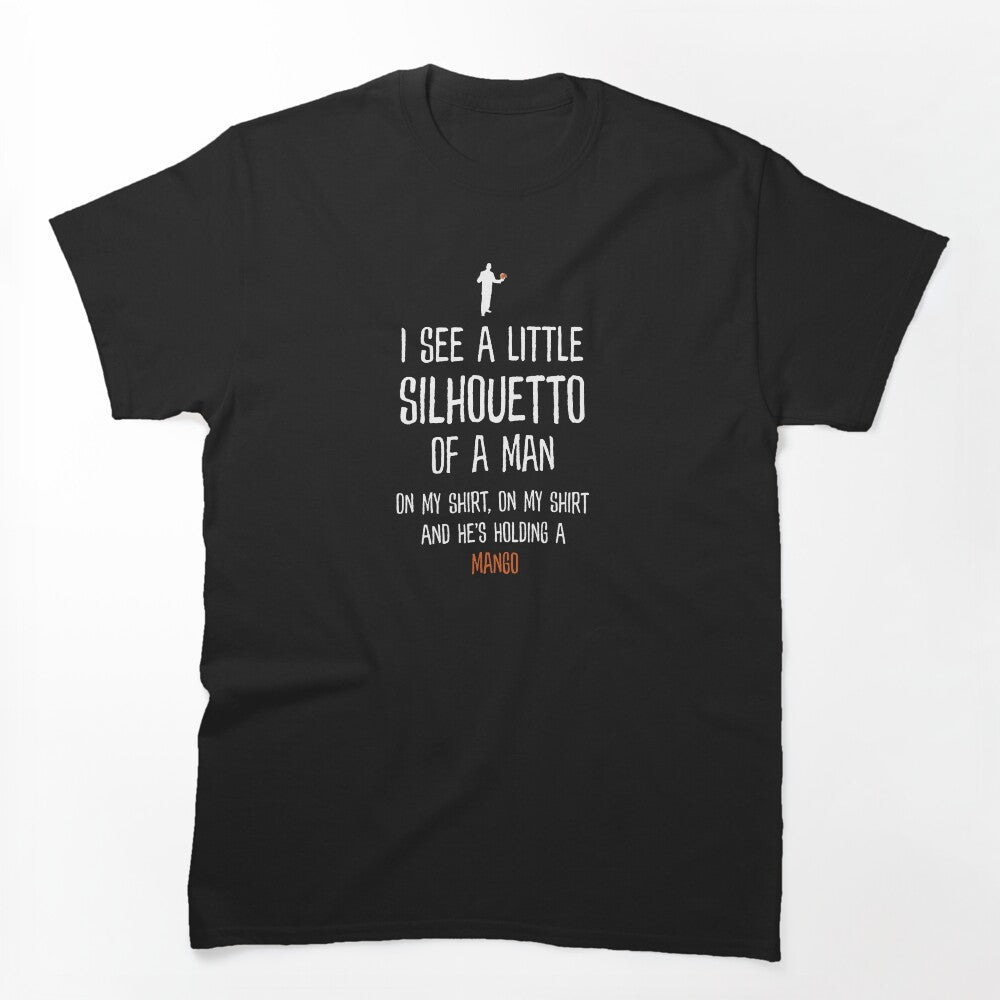 I See A Little Silhouetto Of A Man Funny Mis-Heard Song Lyric Shirt