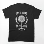 I'M A Huge Metal Fan Shirt