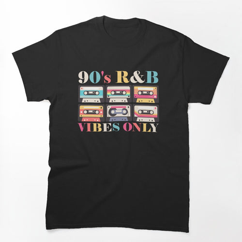 90's R&B Vibes Only Cassette Tape Music Lover 90's R&B Gear Shirt