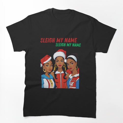Sleigh My Name - 90s R&B Christmas Shirt