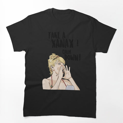TAKE A XANAX! CALM DOWN! - Ramona Singer - Real Housewives Of New York Shirt
