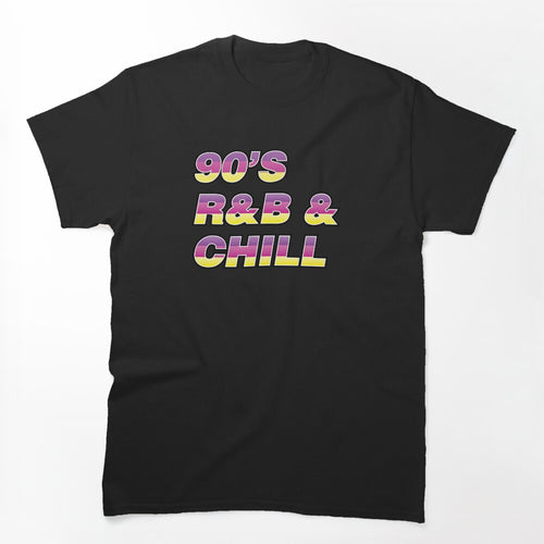90's R&b & Chill Shirt