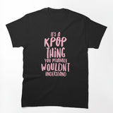 It's A KPOP Thing Shirt