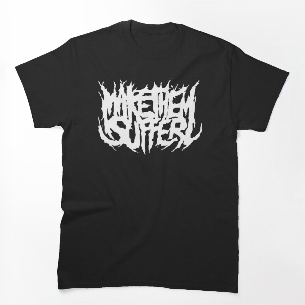 MAKE THEM SUFFER Shirt