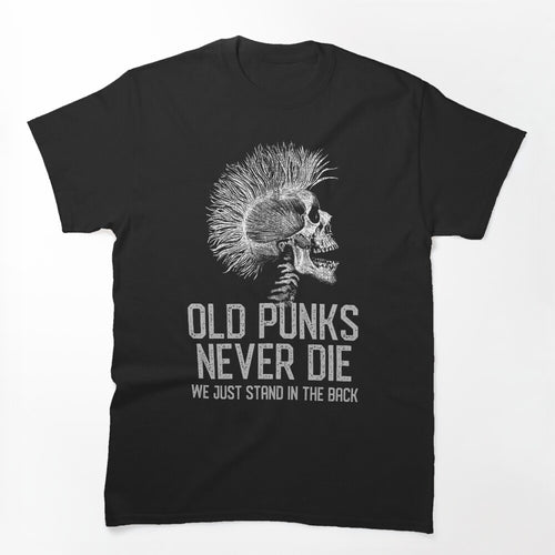 Old Punks Never Die We Just Stand In The Back Shirt
