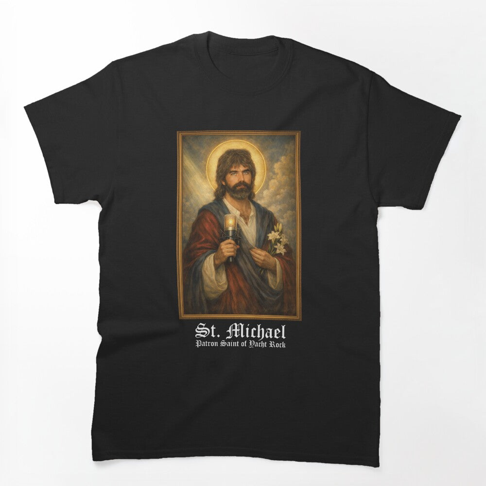 ST MICHAEL - PATRON SAINT OF YACHT ROCK Shirt