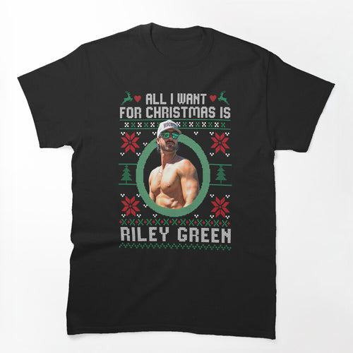 All I Want For Christmas Is Riley Green Shirt