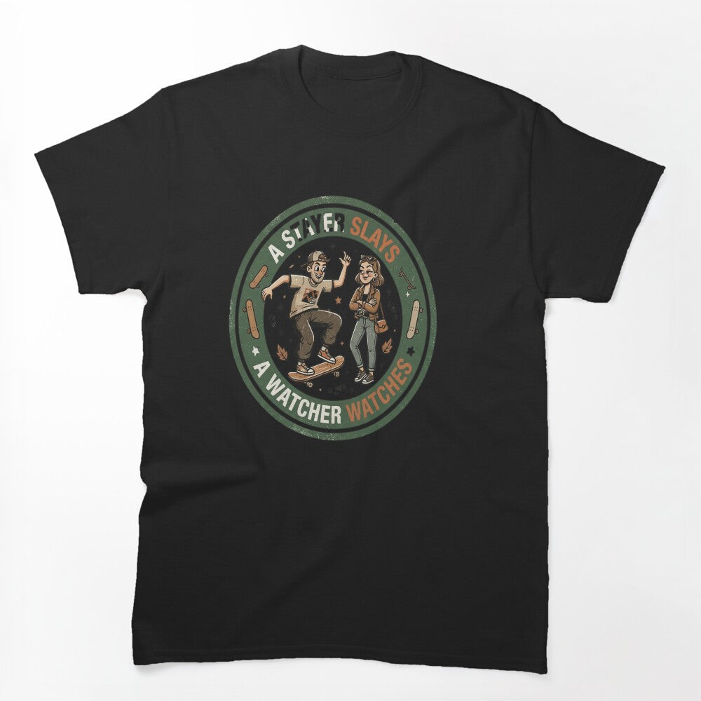 A Slayer Slays A Watcher Watches Shirt