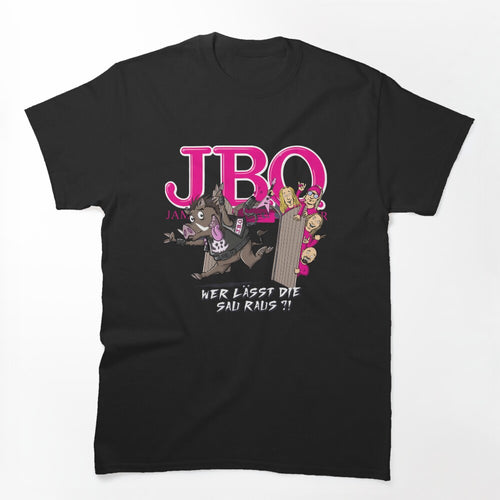 J B O Bands Art Funny Wer Lässt Die Sau Raus Shirt
