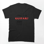 Where Is My Guitar Shirt