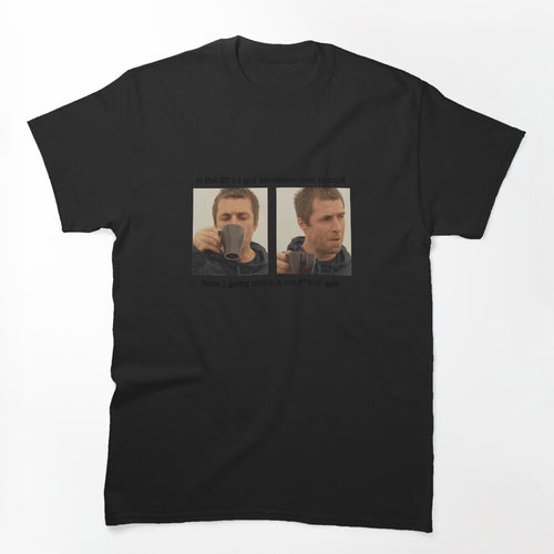 Liam Gallagher Making Tea Shirt