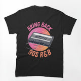 Bring Back 90'S R&B Cassette Tape Nineties Music Lover Shirt