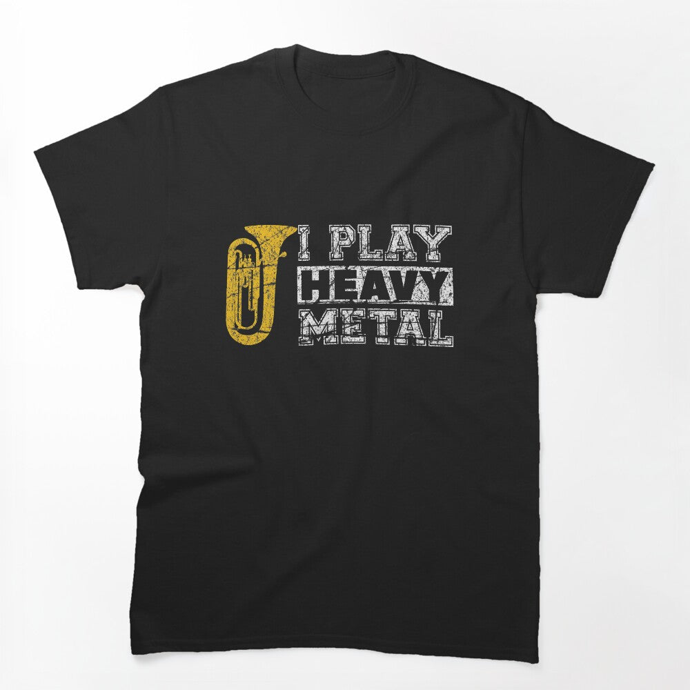 I Play Heavy Metal Funny Tuba Shirt