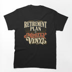 My Retirement Plan Is Mostly Vinyl Funny Record Collector Shirt