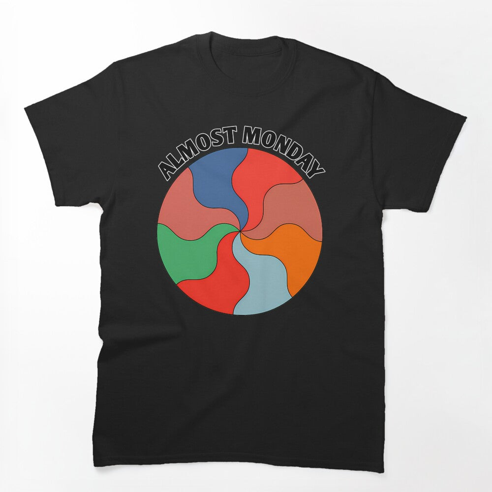 Almost Monday Shirt