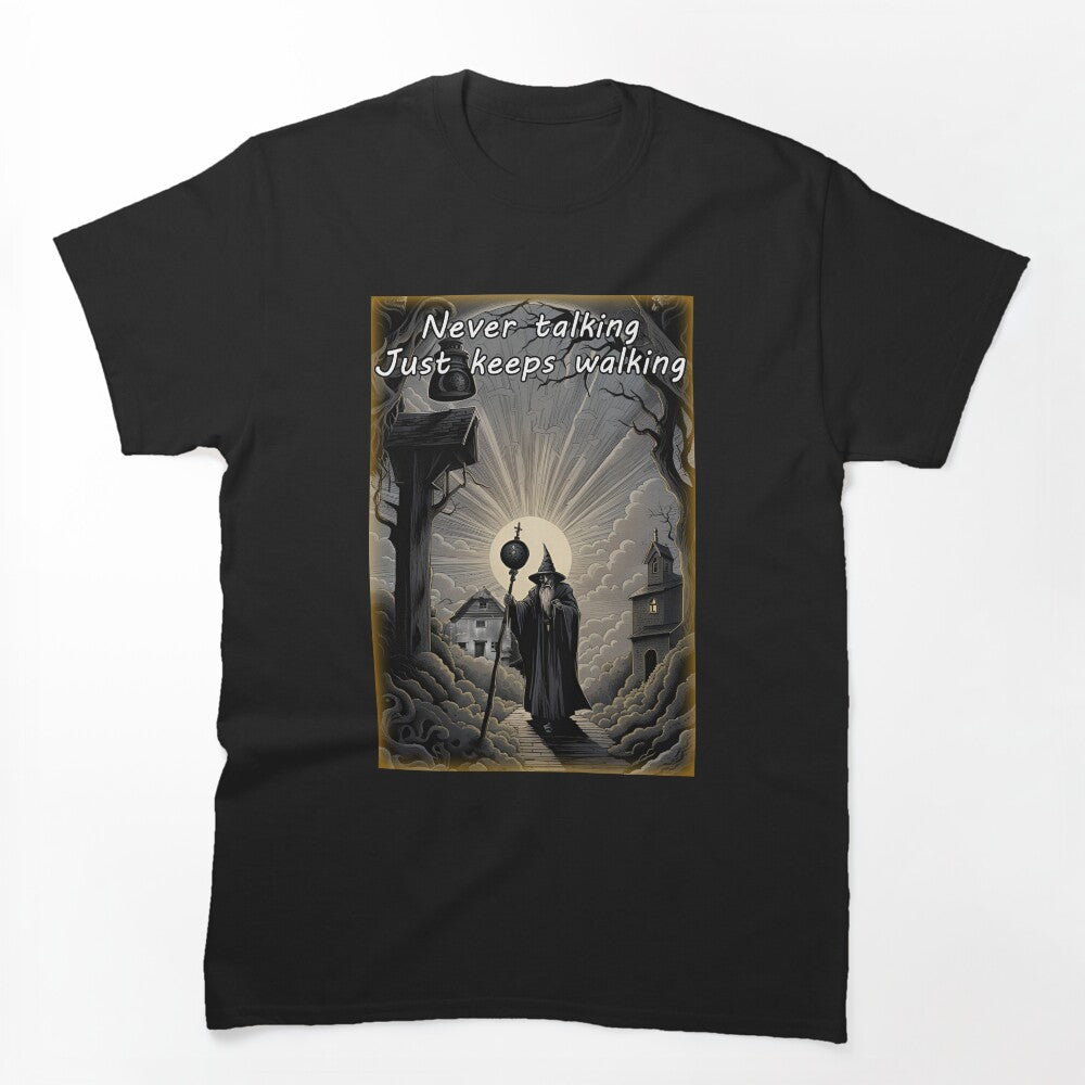 The Wizard Never Talking Just Keeps Walking Shirt