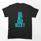 Oh My God Becky Neon Shirt