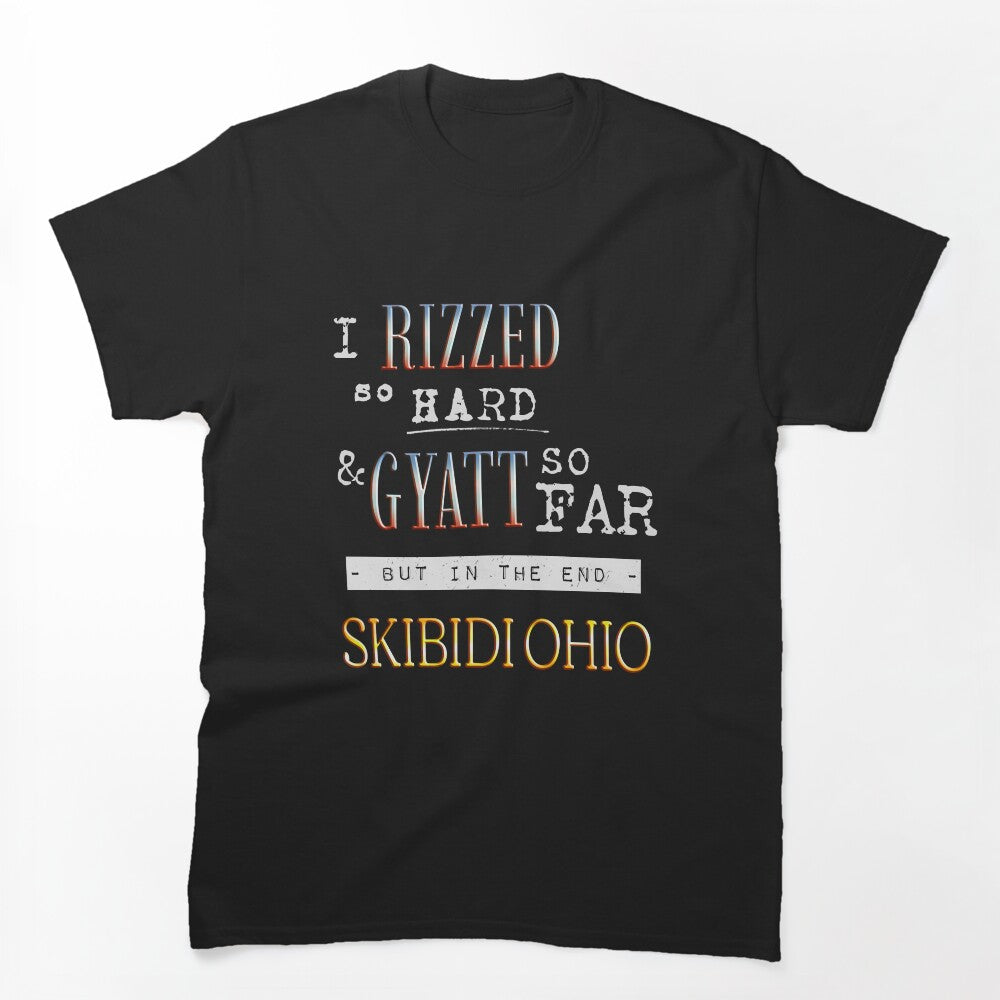 I RIZZED So Hard & GYATT So Far Shirt