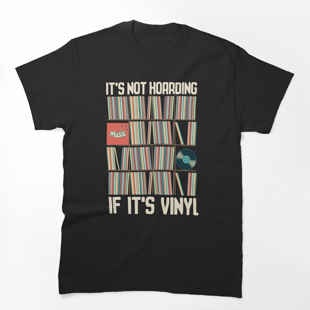 Vinyl Lover Funny It's Not Hoarding If It's Vinyl Saying Shirt
