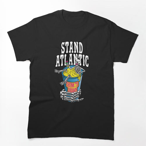 Stand Atlantic Drink To Drown Shirt