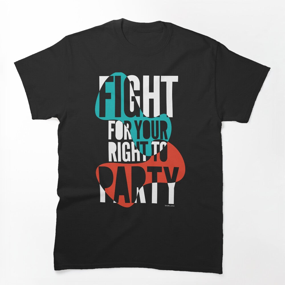 Fight For Your Right To Party - Colour Shirt