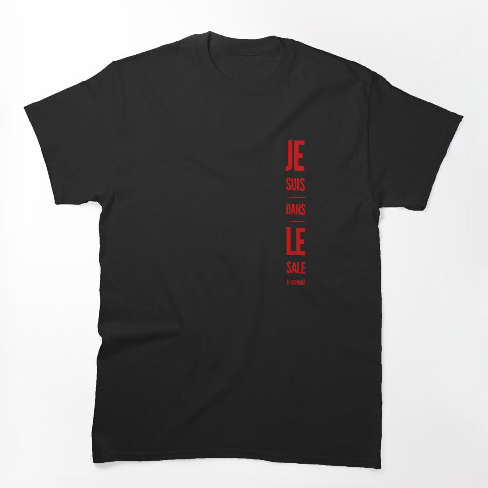 J Suis Dans Le SALE Tu Connais Shirt