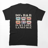 90's R&B Is My Love Language Cassette Tape 90's R&B Gear Shirt