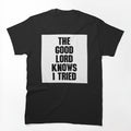 THE GOOD LORD KNOWS I TRIED BILLY JOE SHAVER SUPER COOL Shirt