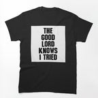 THE GOOD LORD KNOWS I TRIED BILLY JOE SHAVER SUPER COOL Shirt