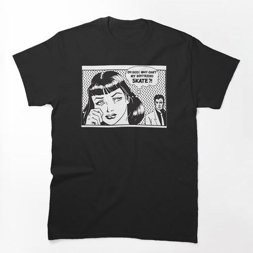 Why Cant My Boyfriend Skate Shirt