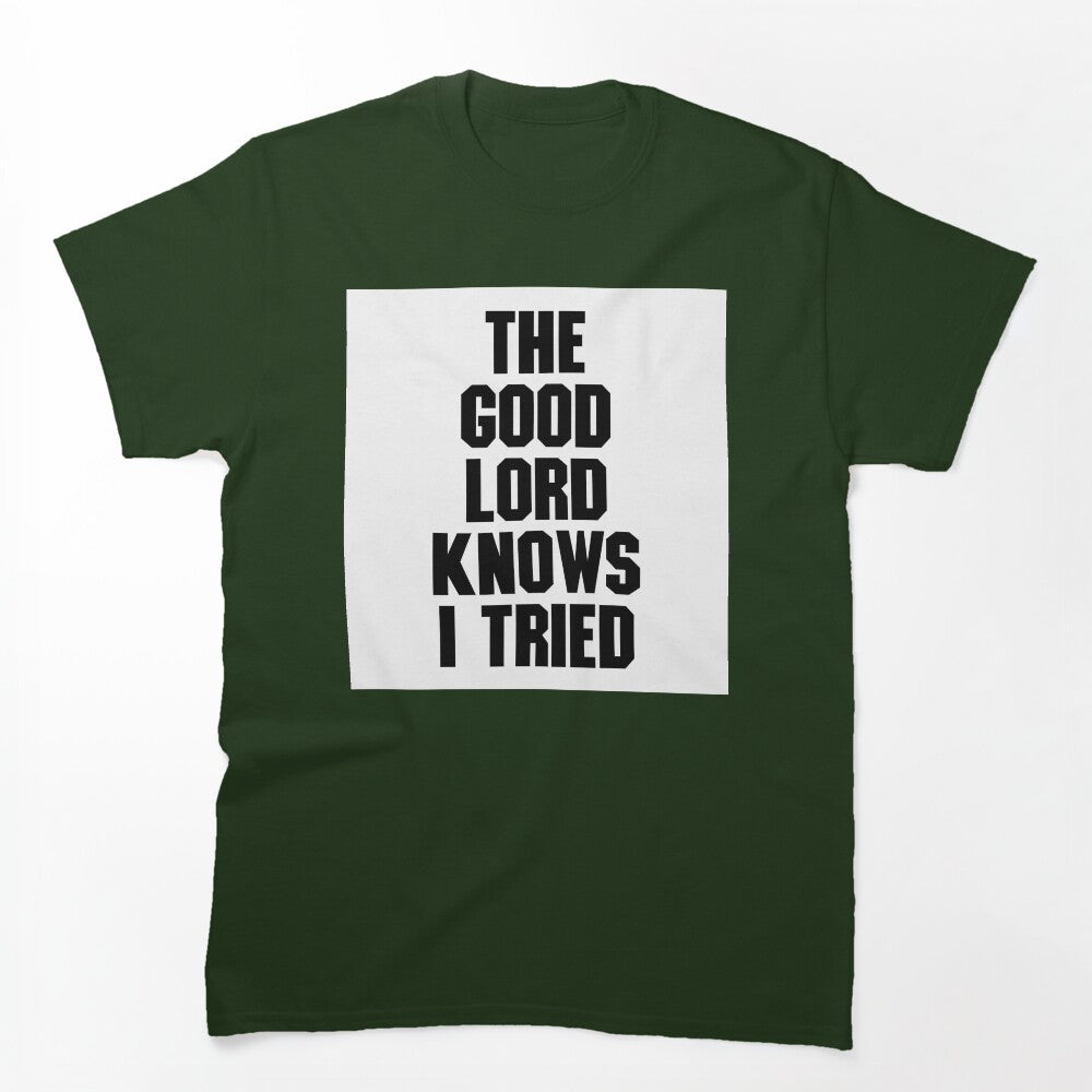 THE GOOD LORD KNOWS I TRIED BILLY JOE SHAVER SUPER COOL Shirt