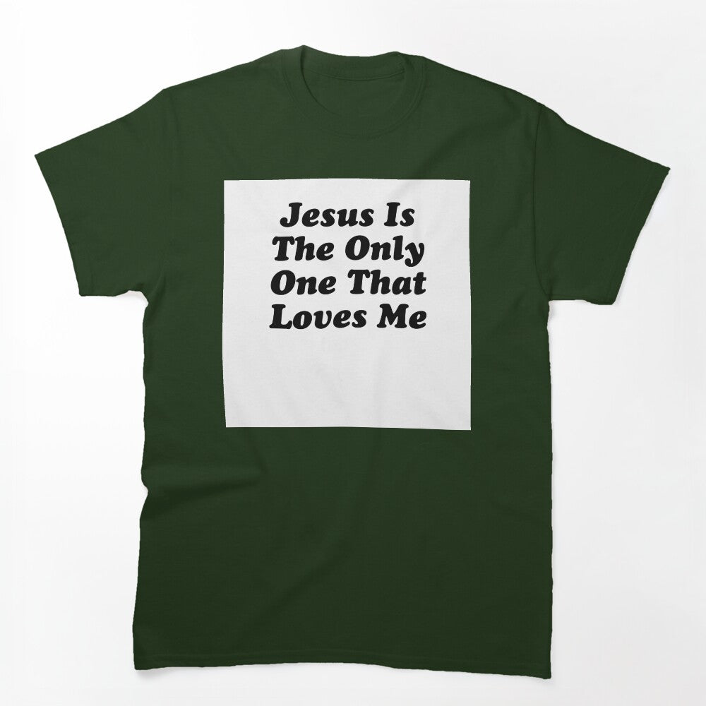JESUS IS THE ONLY ONE THAT LOVES ME BILLY JOE SHAVER SUPER COOL Shirt