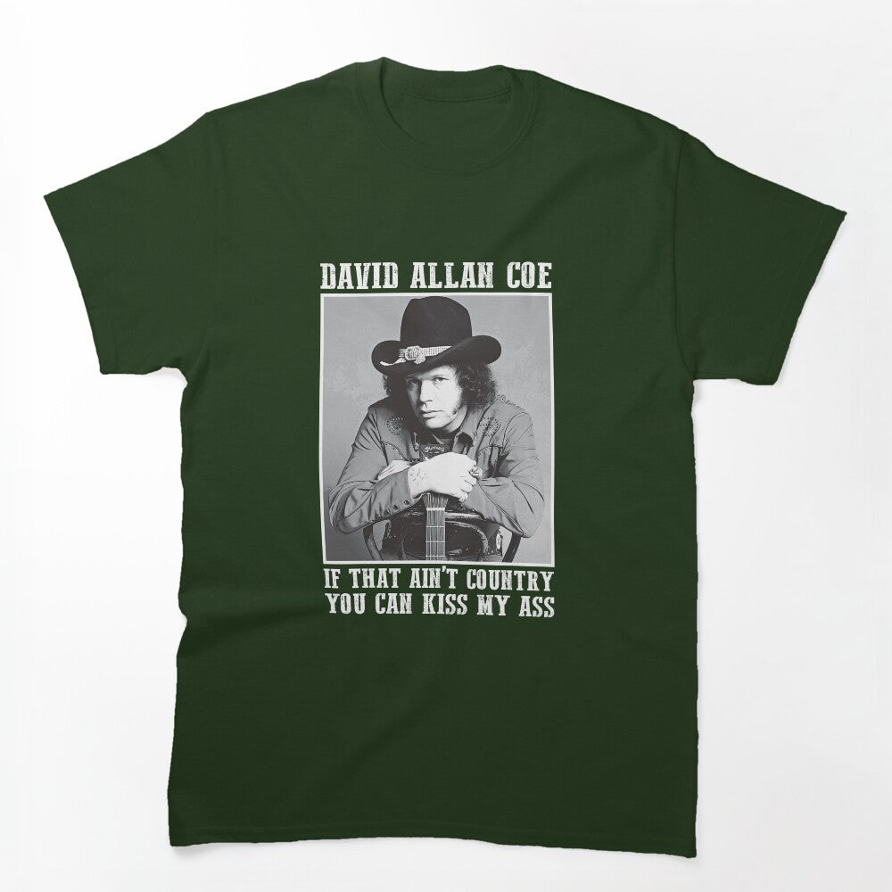Coe Funny Music If That Ain't Country You Can Kiss My Ass Shirt