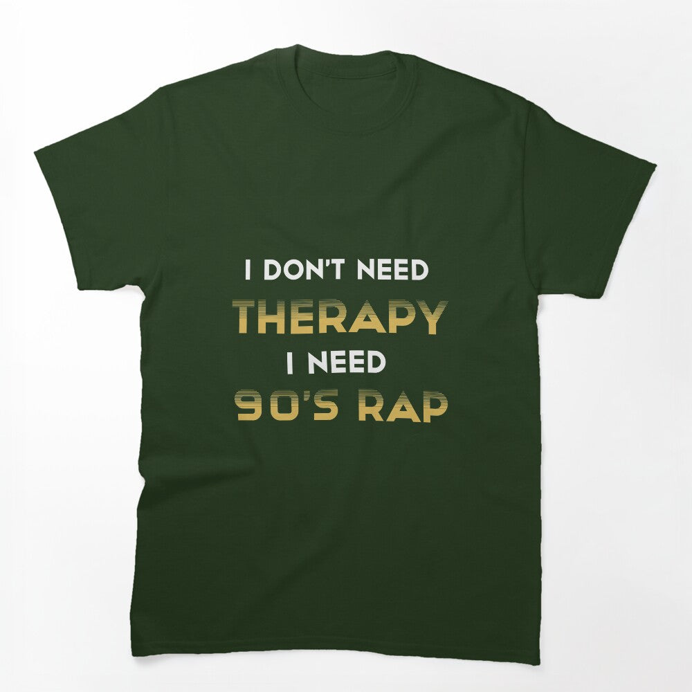 I Don't Need Therapy I Need 90's Rap Adult Unisex - Golden Cute 90's Shirt
