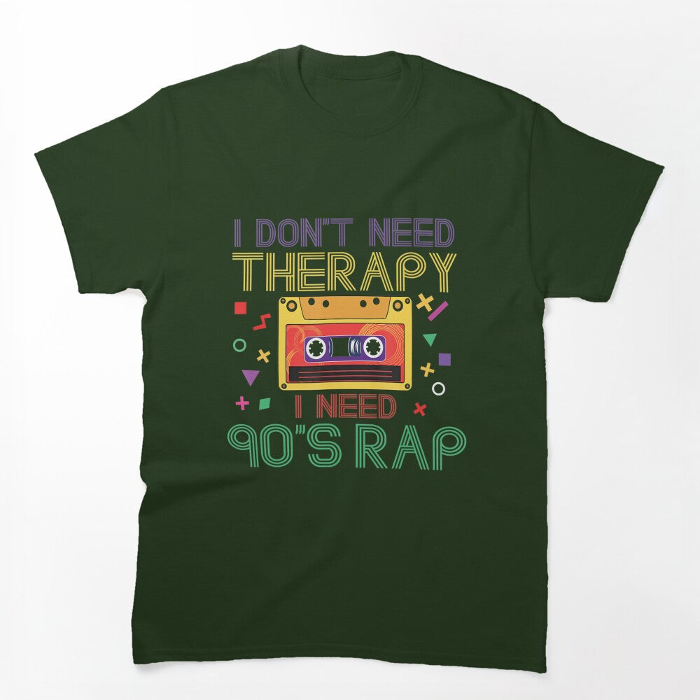 I Dont Need Therapy I Need 90S Rap Music Cassette Tape Shirt