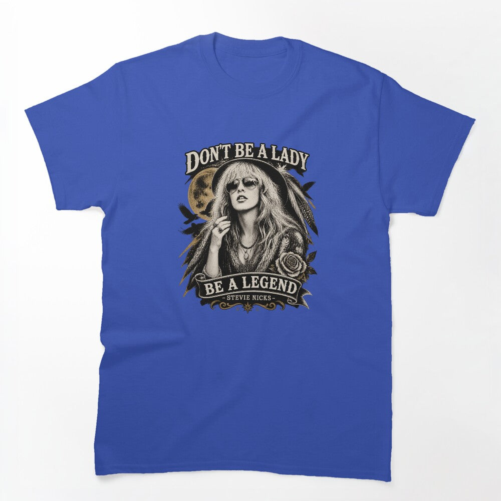 Stevie Nicks Don't Be A Lady Be A Legend Vintage Legendary Shirt