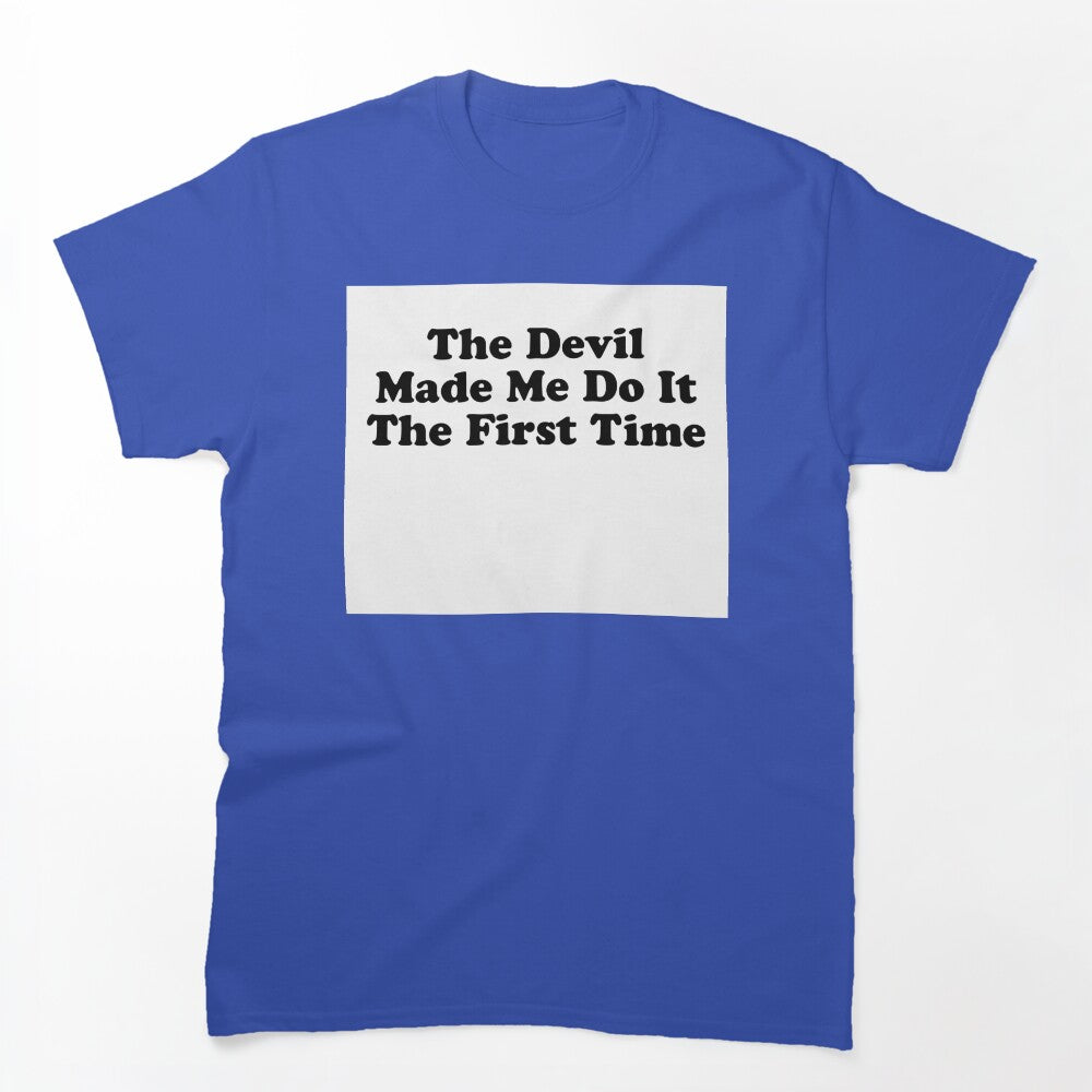 THE DEVIL MADE ME DO IT THE FIRST TIME BILLY JOE SHAVER SUPER COOL Shirt