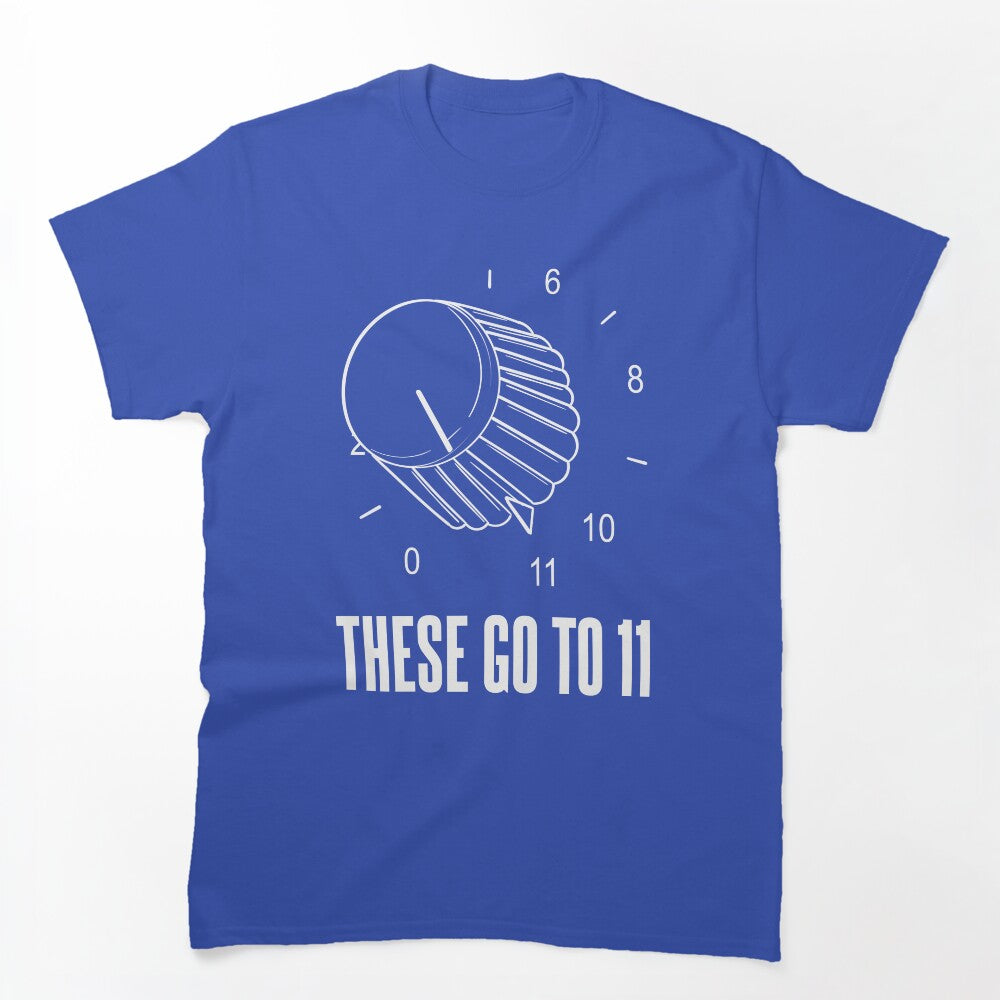 These Go To 11 Shirt