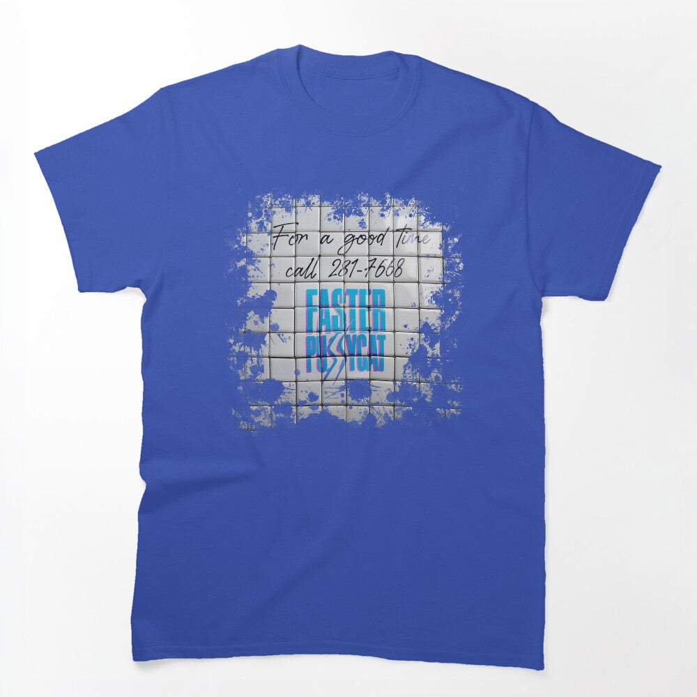 Faster Pussycat - Bathroom Wall Shirt