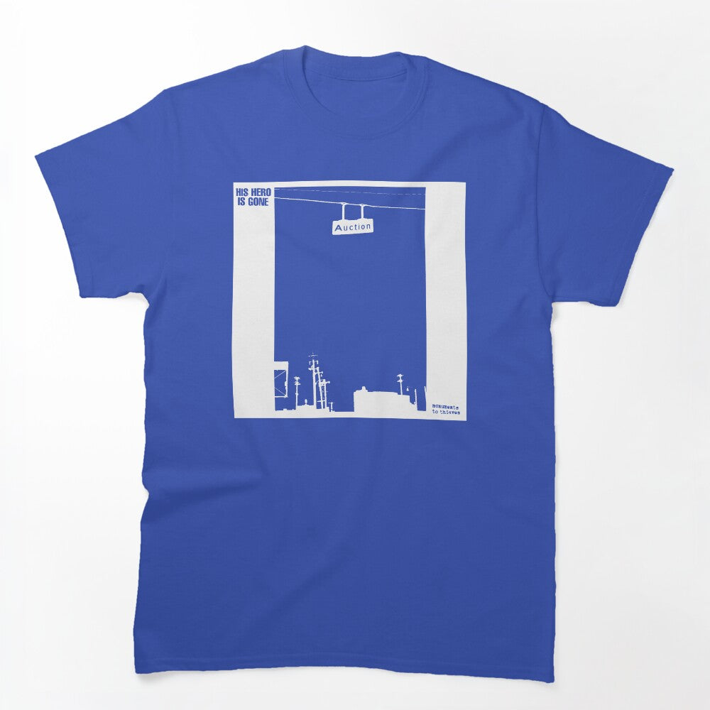 His Hero Is Gone Monuments To Thieves Shirt