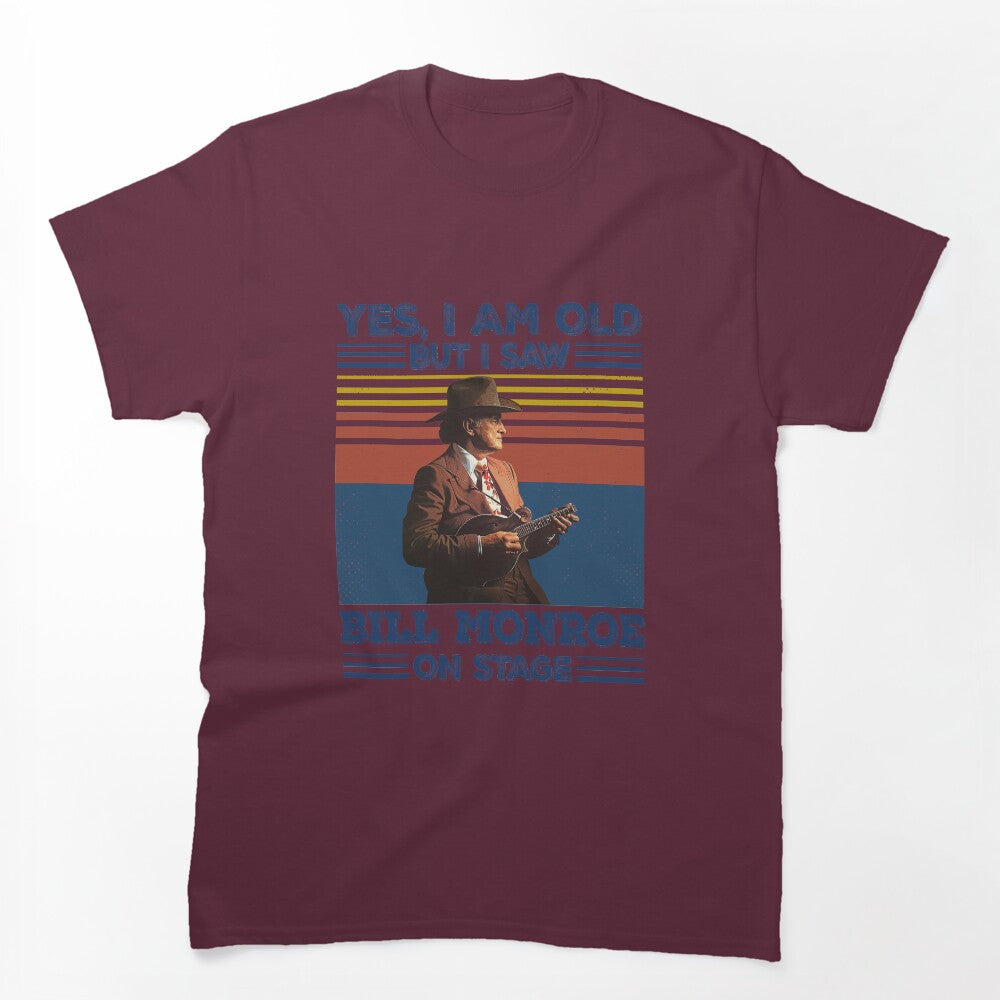 Retro Yes I'm Old But I Saw Bill Monroe On Stage Shirt