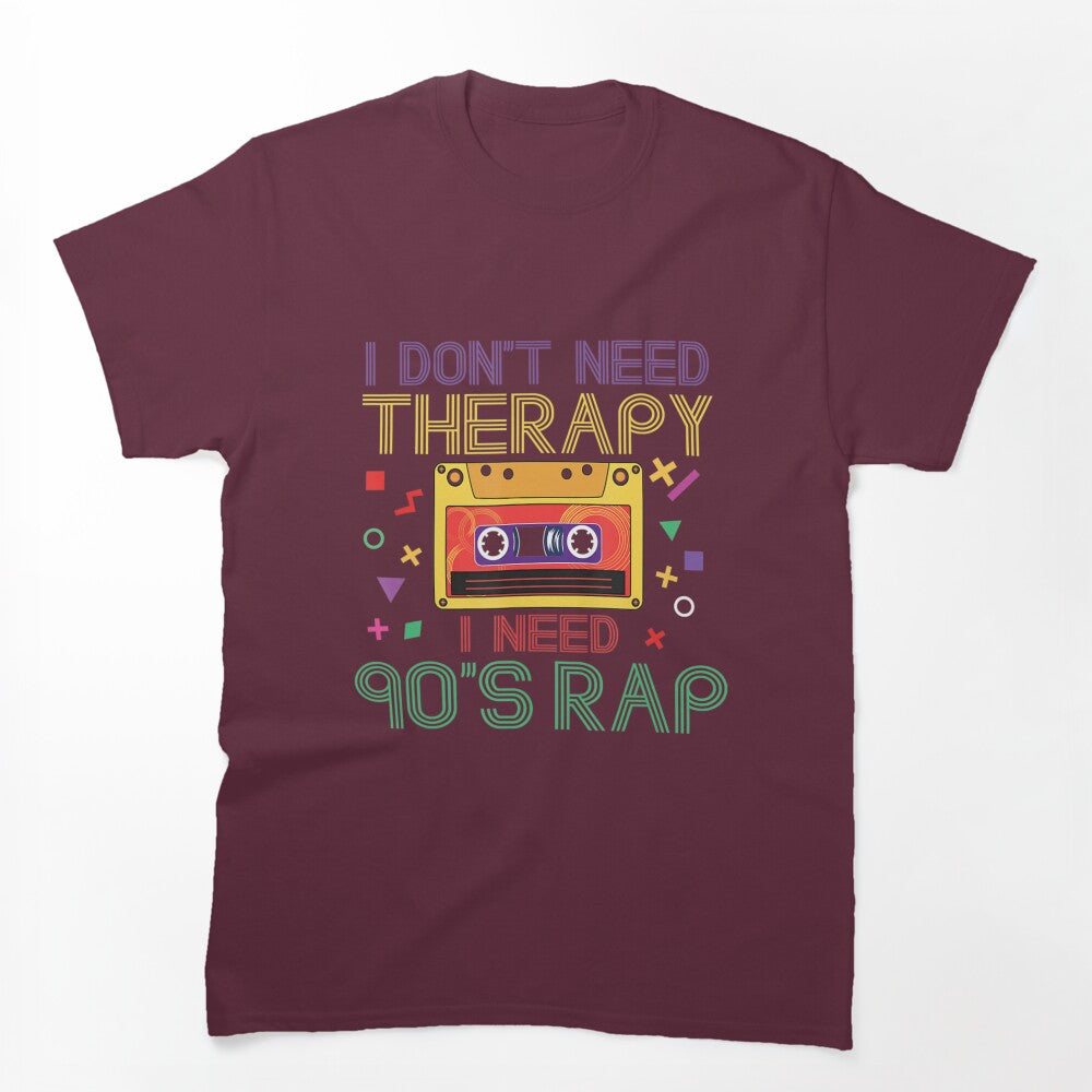 I Dont Need Therapy I Need 90S Rap Music Cassette Tape Shirt