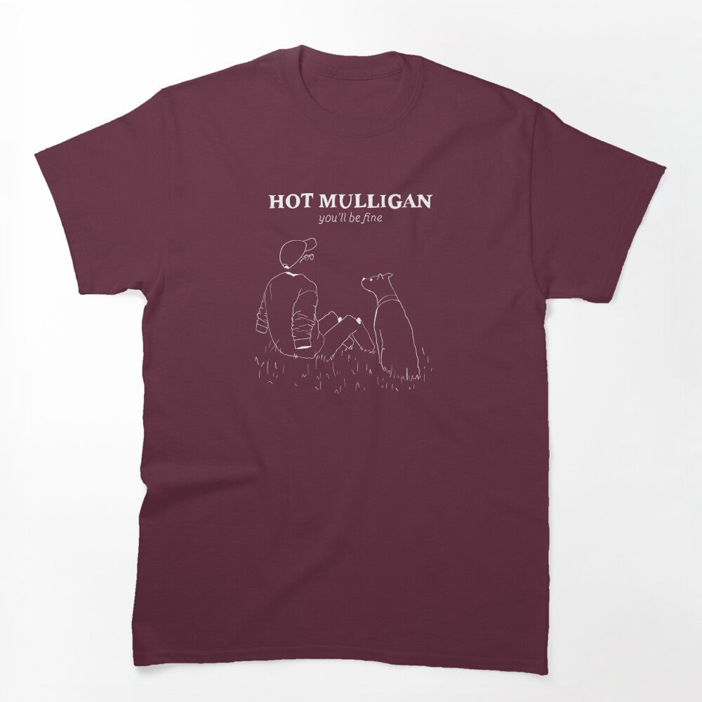 Hot Mulligan You Ll Be Fine Shirt