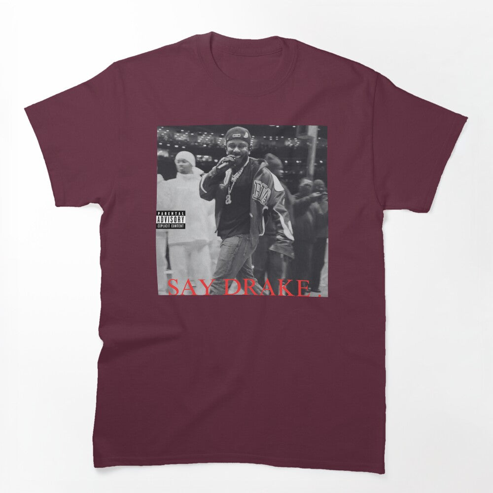 Say Drake Shirt