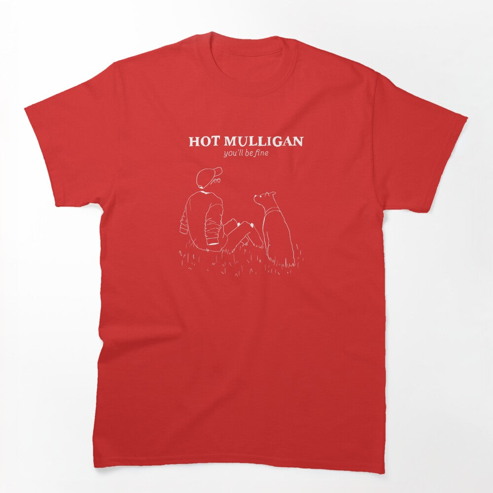 Hot Mulligan You Ll Be Fine Shirt