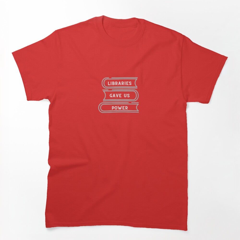 Libraries Gave Us Power Shirt