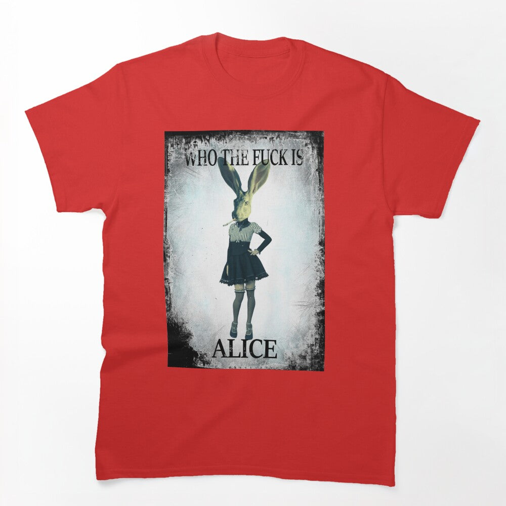 Who The Fuck Is ALICE Shirt