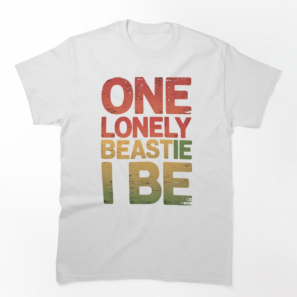 One Lonely Beastie I Be Funny Quote Saying Shirt