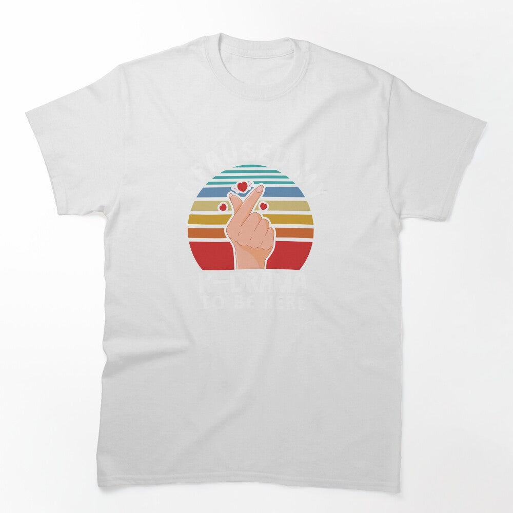 I Paused My K-Drama To Be Here KDrama Shirt